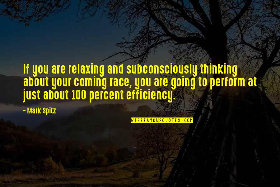 Just Thinking About Life Quotes By Mark Spitz: If you are relaxing and subconsciously thinking about Just Thinking About Life Quotes By Mark Spitz: If you are relaxing and subconsciously thinking about