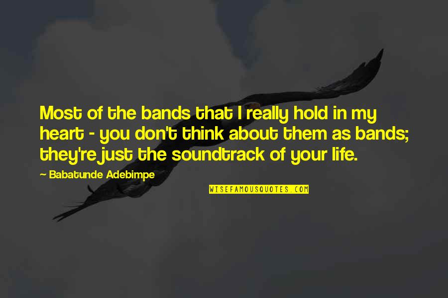 Just Thinking About You Quotes By Babatunde Adebimpe: Most of the bands that I really hold