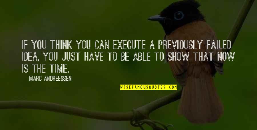 Just Thinking You Quotes By Marc Andreessen: If you think you can execute a previously