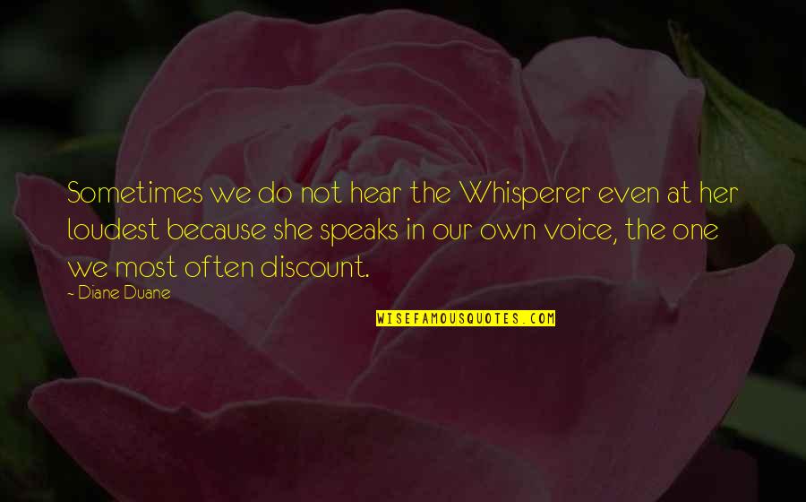 Just To Hear Your Voice Quotes By Diane Duane: Sometimes we do not hear the Whisperer even