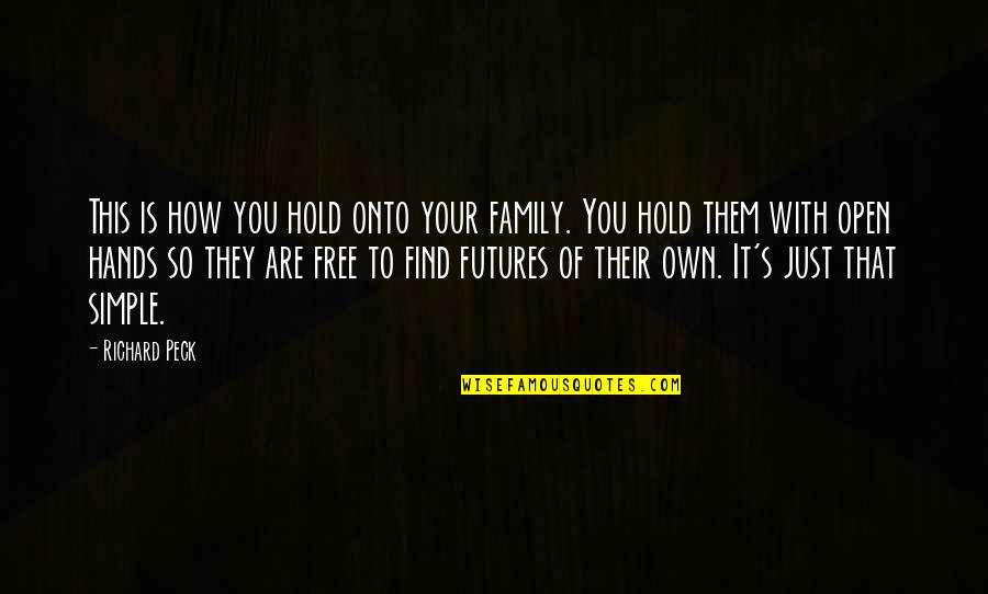 Just To Hold You Quotes By Richard Peck: This is how you hold onto your family.