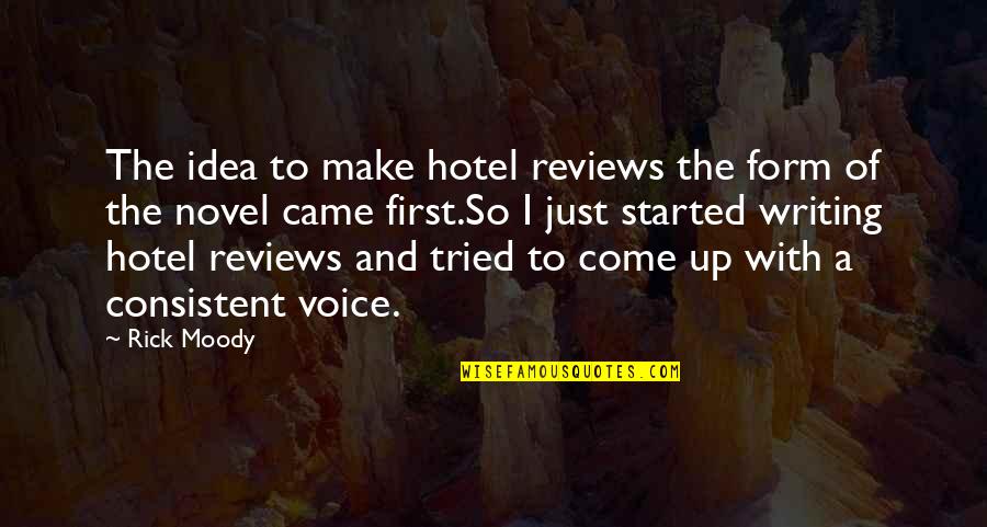 Just Tried Quotes By Rick Moody: The idea to make hotel reviews the form