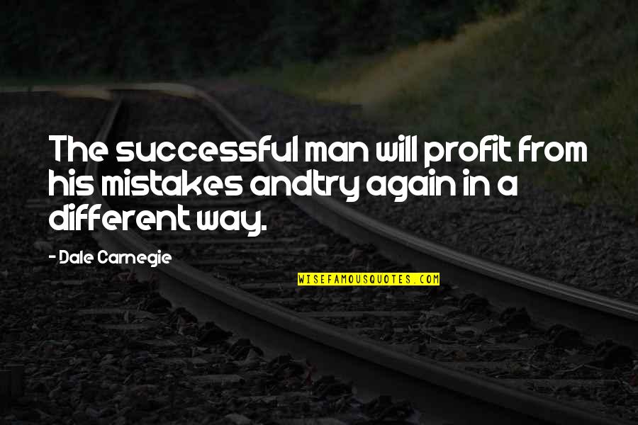 Just Try Again Quotes By Dale Carnegie: The successful man will profit from his mistakes