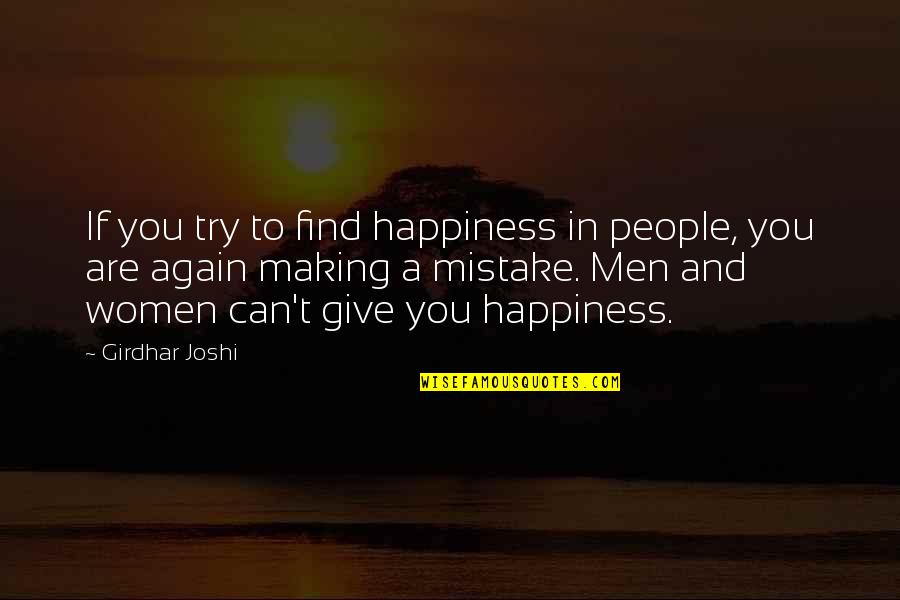 Just Try Again Quotes By Girdhar Joshi: If you try to find happiness in people,