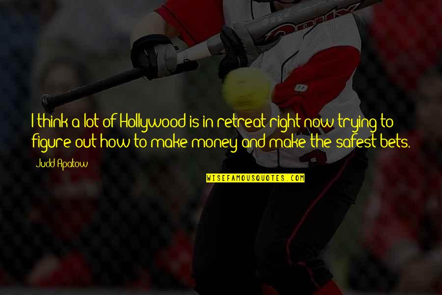 Just Trying To Figure It All Out Quotes By Judd Apatow: I think a lot of Hollywood is in