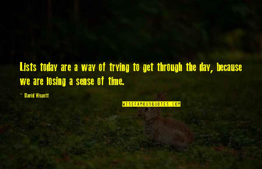 Just Trying To Get Through The Day Quotes By David Viscott: Lists today are a way of trying to