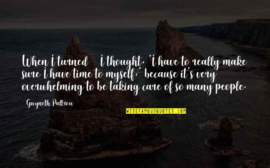 Just Turned 40 Quotes By Gwyneth Paltrow: When I turned 40 I thought, 'I have Just Turned 40 Quotes By Gwyneth Paltrow: When I turned 40 I thought, 'I have