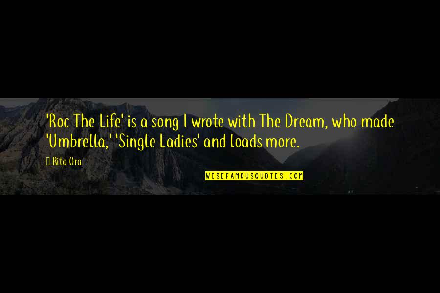 Just Umbrella Quotes By Rita Ora: 'Roc The Life' is a song I wrote