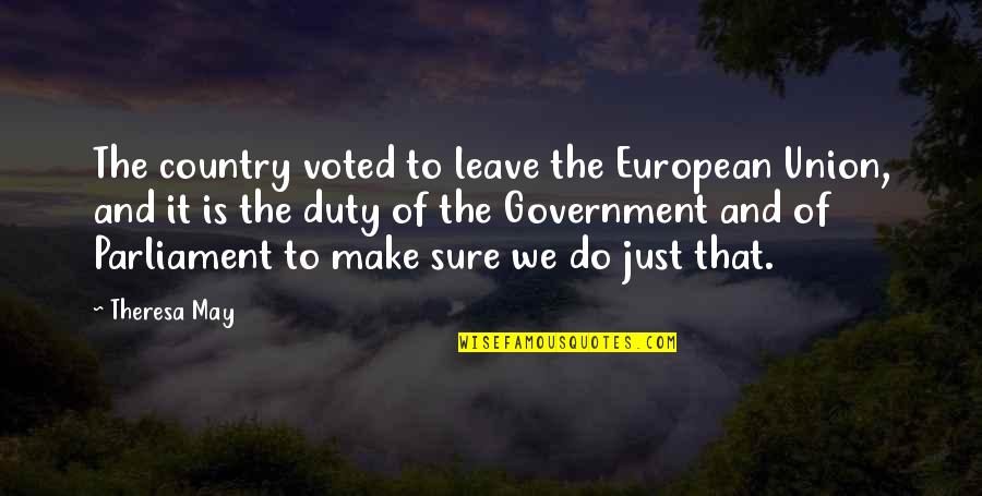 Just Voted Quotes By Theresa May: The country voted to leave the European Union,