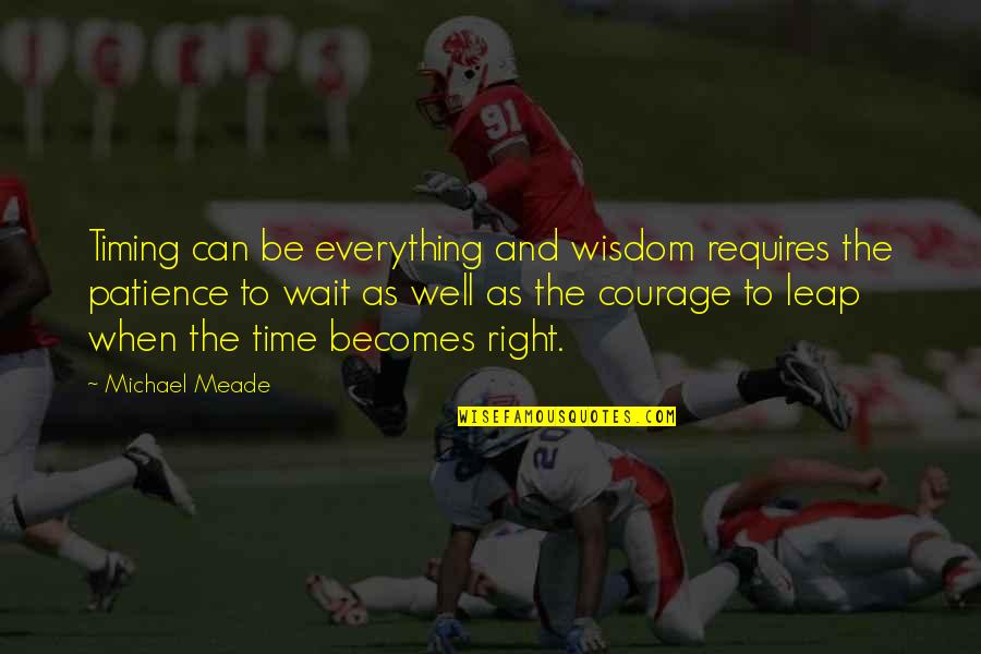 Just Wait For The Right Time Quotes By Michael Meade: Timing can be everything and wisdom requires the
