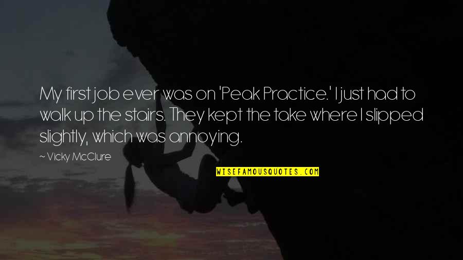 Just Walk Quotes By Vicky McClure: My first job ever was on 'Peak Practice.'