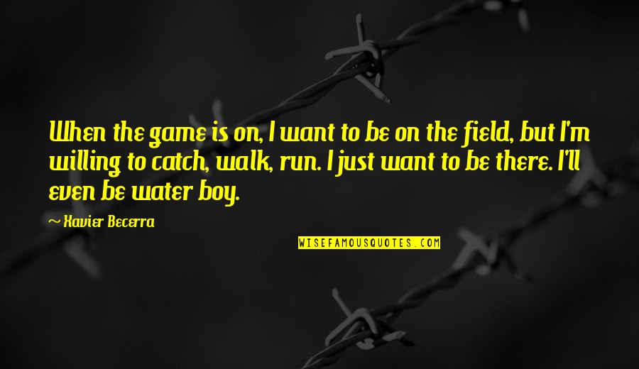 Just Walk Quotes By Xavier Becerra: When the game is on, I want to