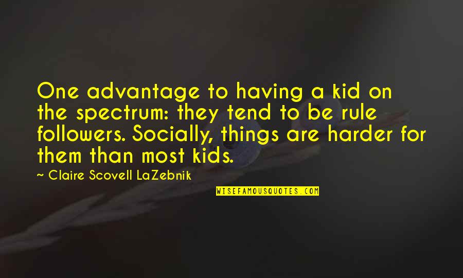 Just Want A Good Guy Quotes By Claire Scovell LaZebnik: One advantage to having a kid on the