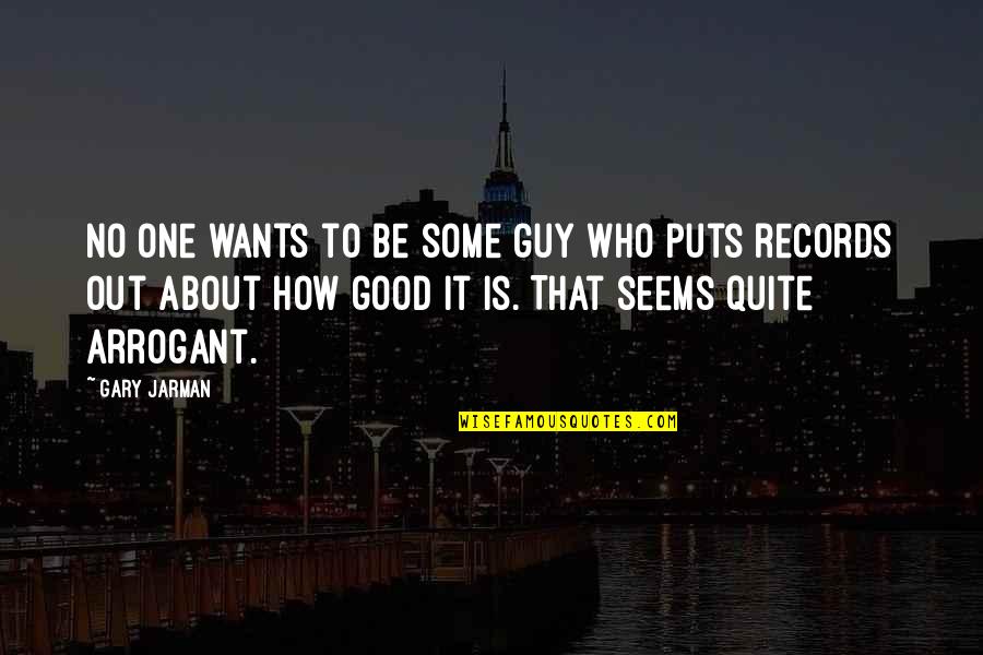 Just Want A Good Guy Quotes By Gary Jarman: No one wants to be some guy who
