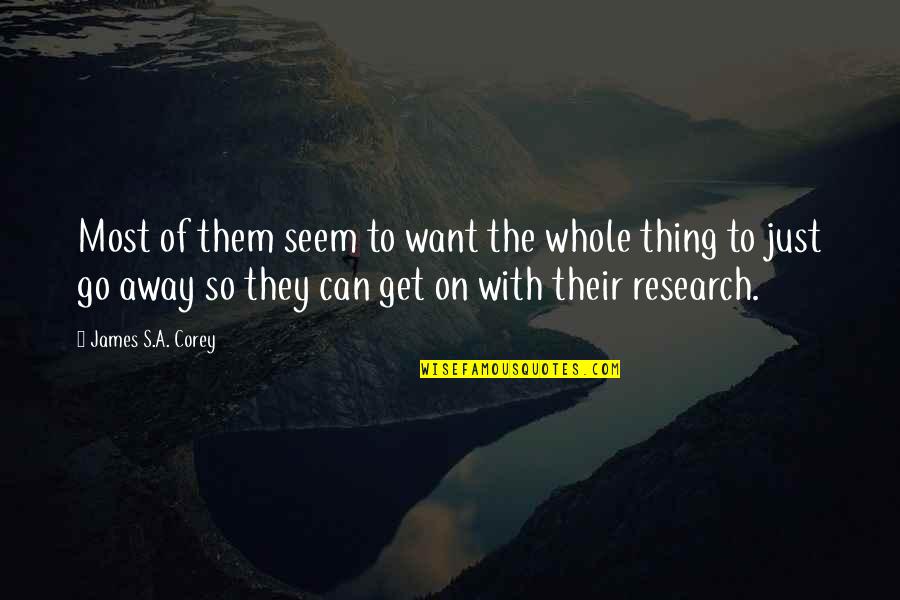 Just Want To Get Away Quotes By James S.A. Corey: Most of them seem to want the whole