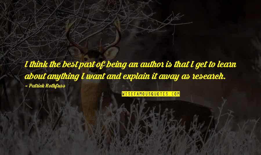 Just Want To Get Away Quotes By Patrick Rothfuss: I think the best part of being an