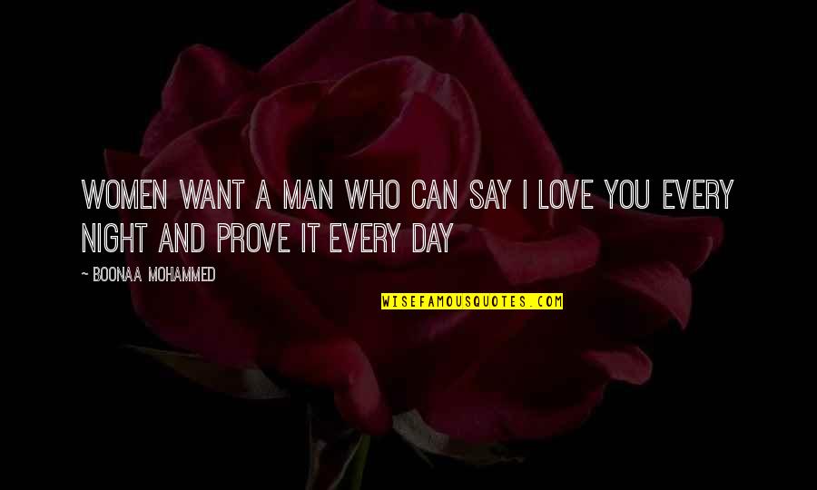 Just Want To Say I Love You Quotes By Boonaa Mohammed: Women want a man who can say I