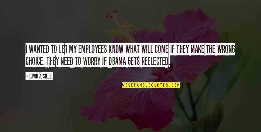 Just Wanted Let You Know Quotes By David A. Siegel: I wanted to let my employees know what