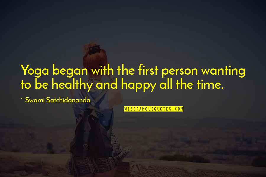 Just Wanting To Be Happy Quotes By Swami Satchidananda: Yoga began with the first person wanting to