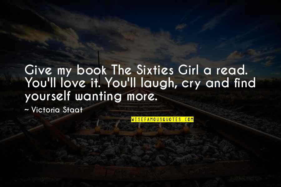 Just Wanting To Give Up Quotes By Victoria Staat: Give my book The Sixties Girl a read.