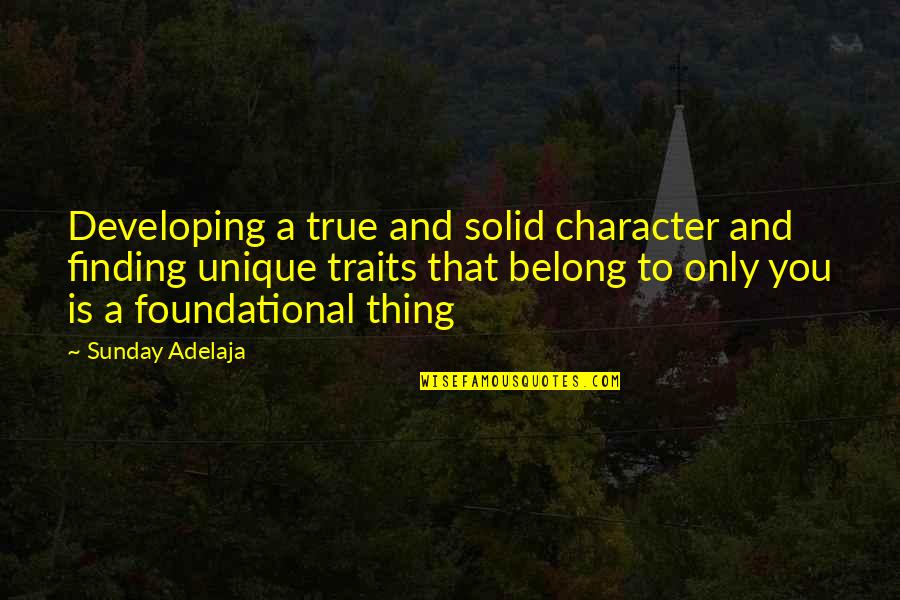 Just Wanting To Leave Quotes By Sunday Adelaja: Developing a true and solid character and finding