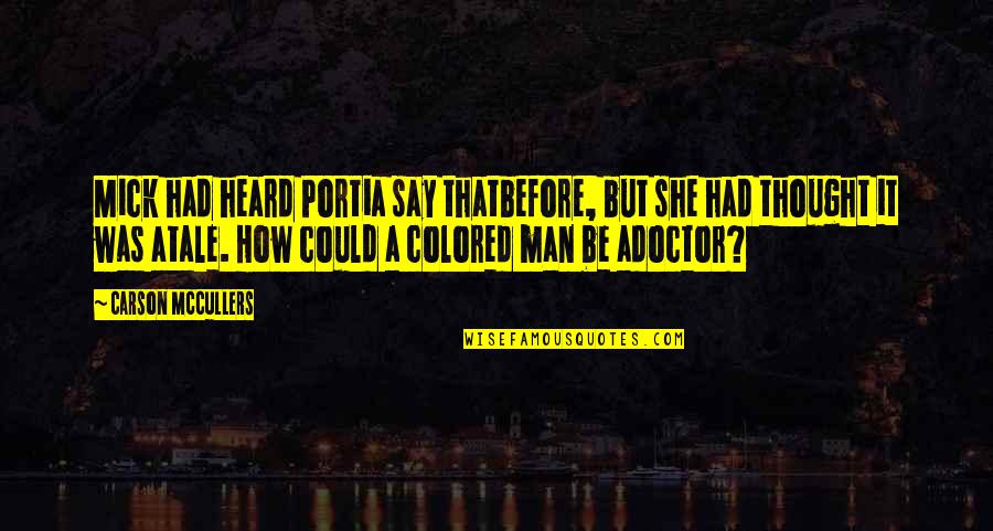 Just War Theory Quotes By Carson McCullers: Mick had heard Portia say thatbefore, but she Just War Theory Quotes By Carson McCullers: Mick had heard Portia say thatbefore, but she