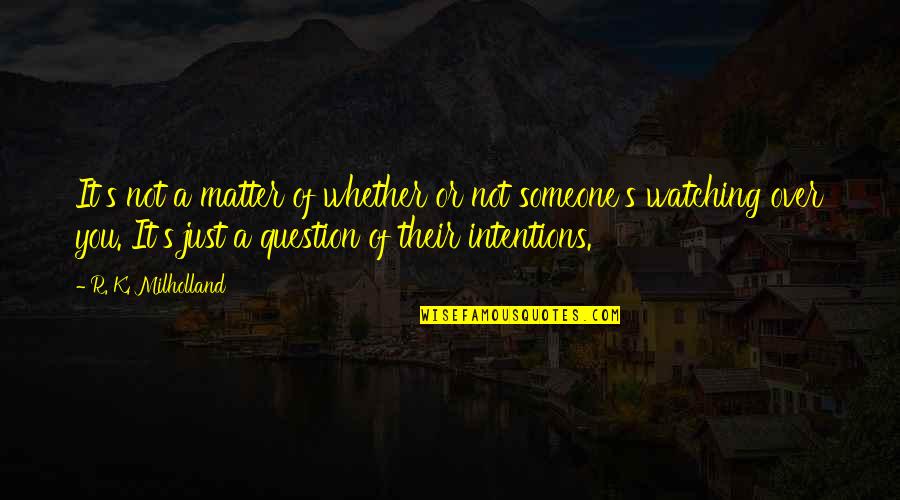 Just Watching You Quotes By R. K. Milholland: It's not a matter of whether or not