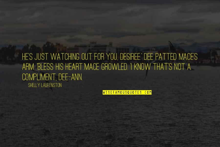 Just Watching You Quotes By Shelly Laurenston: He's just watching out for you, Desiree.' Dee