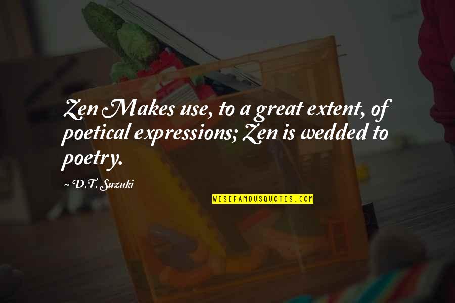 Just Wedded Quotes By D.T. Suzuki: Zen Makes use, to a great extent, of