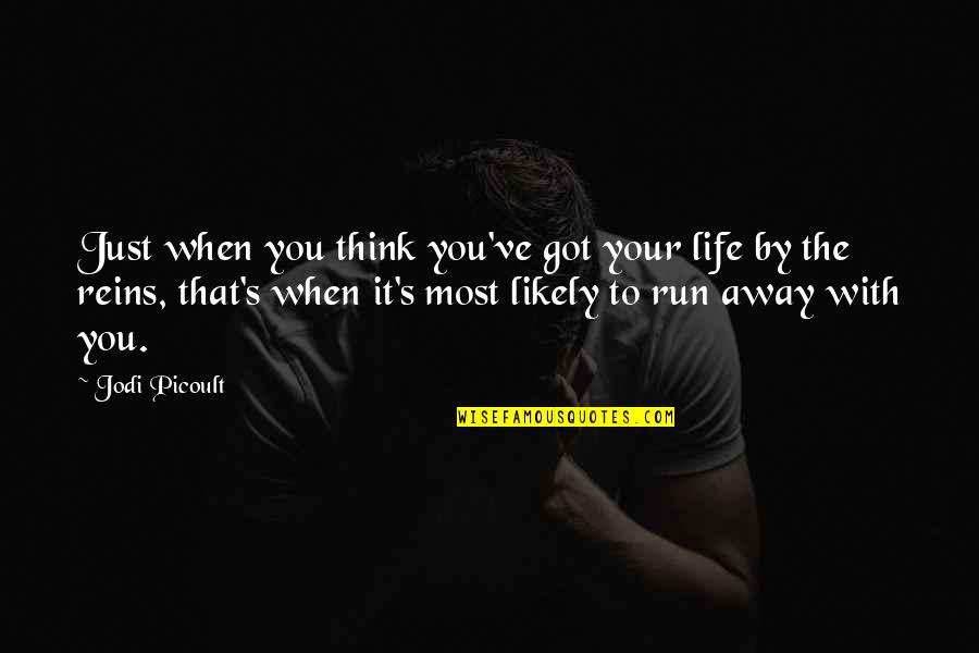 Just When You Think Quotes By Jodi Picoult: Just when you think you've got your life