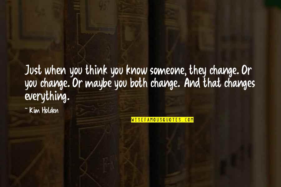 Just When You Think Quotes By Kim Holden: Just when you think you know someone, they