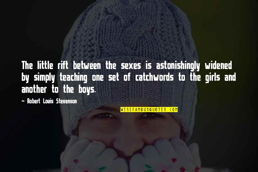 Just When You Think Youve Seen It All Quotes By Robert Louis Stevenson: The little rift between the sexes is astonishingly