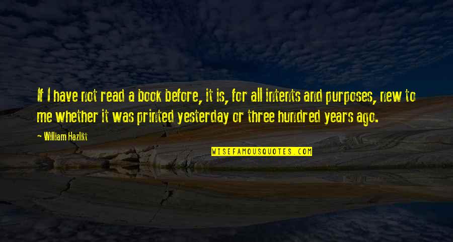 Just William Book Quotes By William Hazlitt: If I have not read a book before, Just William Book Quotes By William Hazlitt: If I have not read a book before,