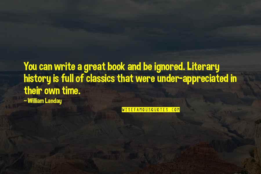 Just William Book Quotes By William Landay: You can write a great book and be