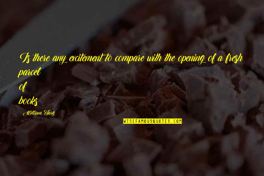 Just William Book Quotes By William Targ: Is there any excitement to compare with the