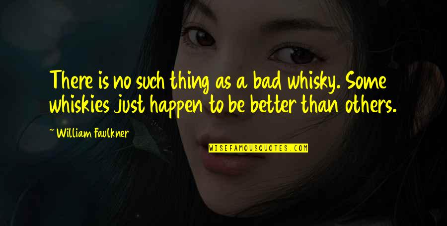 Just William Quotes By William Faulkner: There is no such thing as a bad Just William Quotes By William Faulkner: There is no such thing as a bad