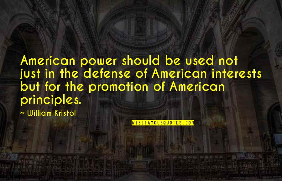 Just William Quotes By William Kristol: American power should be used not just in