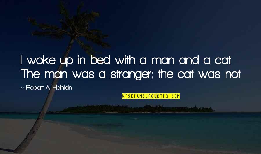 Just Woke Up Quotes By Robert A. Heinlein: I woke up in bed with a man