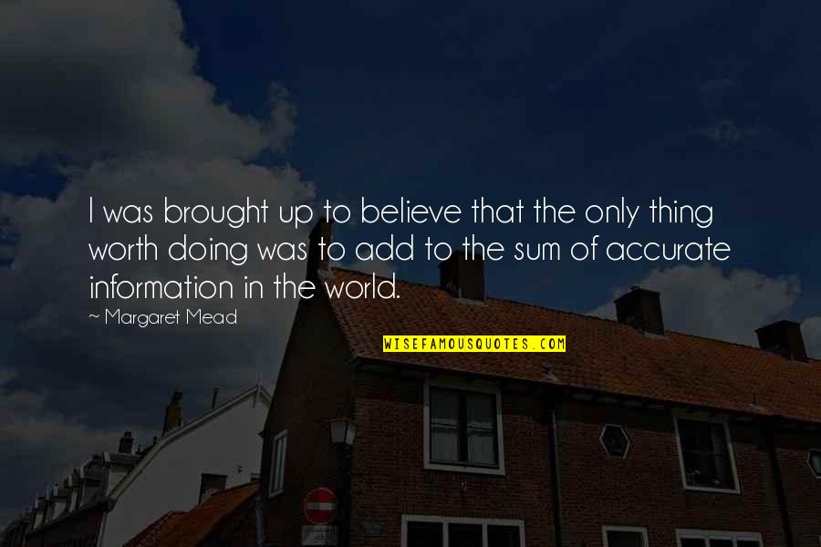 Just World Beliefs Quotes By Margaret Mead: I was brought up to believe that the