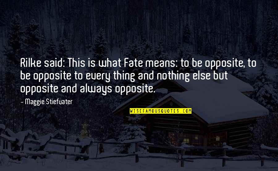 Justbedementiafriendly Quotes By Maggie Stiefvater: Rilke said: This is what Fate means: to Justbedementiafriendly Quotes By Maggie Stiefvater: Rilke said: This is what Fate means: to