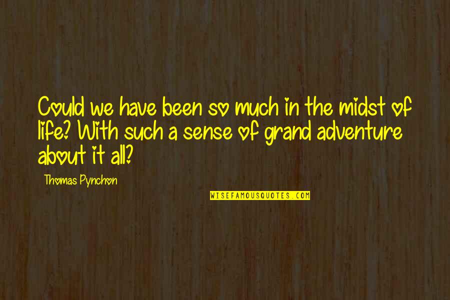 Juste Belmont Quotes By Thomas Pynchon: Could we have been so much in the Juste Belmont Quotes By Thomas Pynchon: Could we have been so much in the