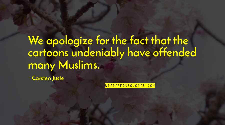Juste Quotes By Carsten Juste: We apologize for the fact that the cartoons