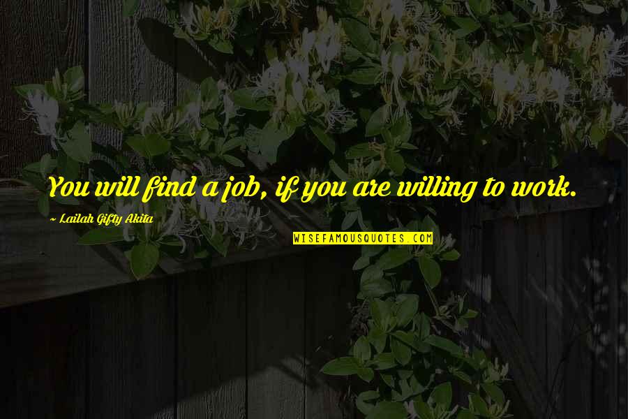 Justen Funeral Home Quotes By Lailah Gifty Akita: You will find a job, if you are