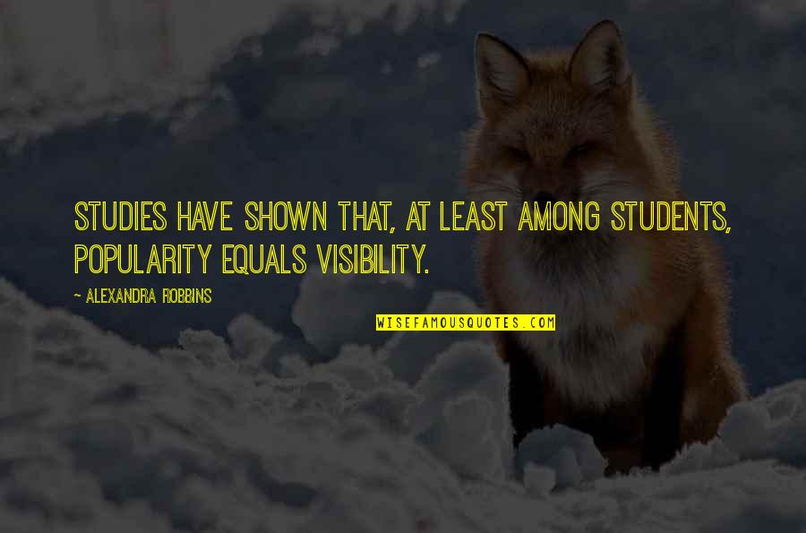 Justhis Christian Quotes By Alexandra Robbins: Studies have shown that, at least among students, Justhis Christian Quotes By Alexandra Robbins: Studies have shown that, at least among students,