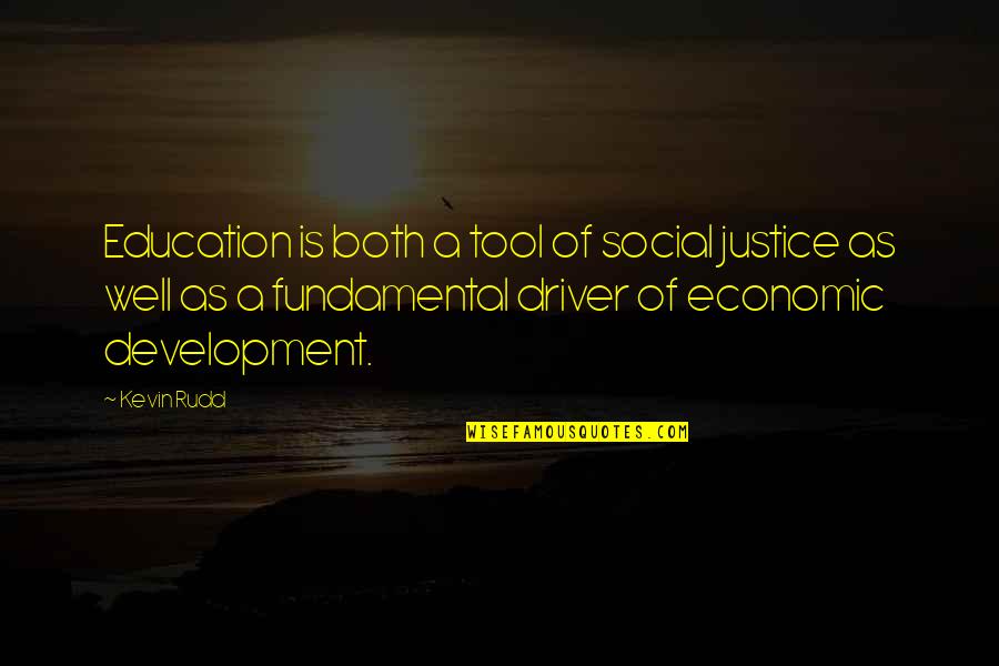 Justice And Education Quotes By Kevin Rudd: Education is both a tool of social justice