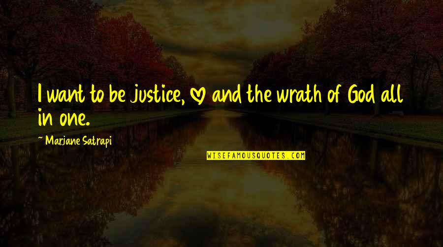 Justice And God Quotes By Marjane Satrapi: I want to be justice, love and the