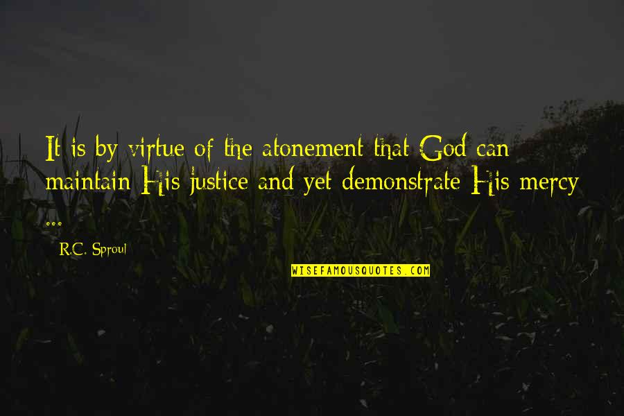 Justice And God Quotes By R.C. Sproul: It is by virtue of the atonement that