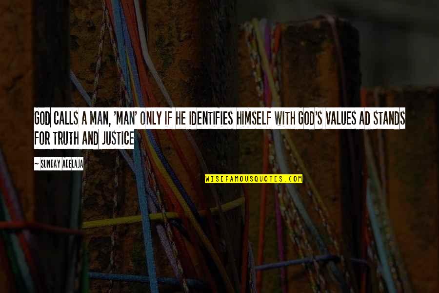 Justice And God Quotes By Sunday Adelaja: God calls a man, 'man' only if he
