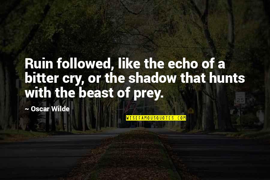 Justice And Judgement Quotes By Oscar Wilde: Ruin followed, like the echo of a bitter Justice And Judgement Quotes By Oscar Wilde: Ruin followed, like the echo of a bitter