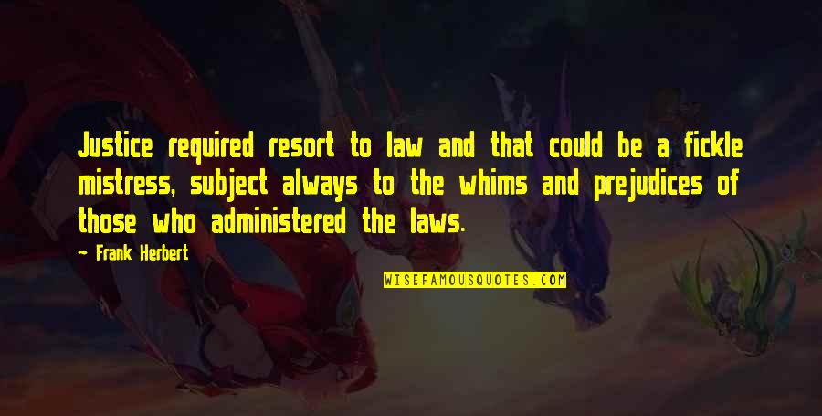 Justice And Law Quotes By Frank Herbert: Justice required resort to law and that could